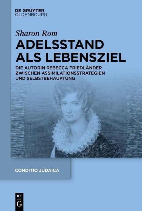 "Adelsstand als Lebensziel" von Sharon Rom, über Rebecca Friedländer. Illustration einer Frau im historischen Kleid.