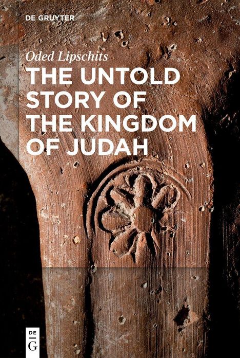 **Oded Lipschits: THE UNTOLD STORY OF THE KINGDOM OF JUDAH.** Braune Holzstruktur mit eingravierter Blume.