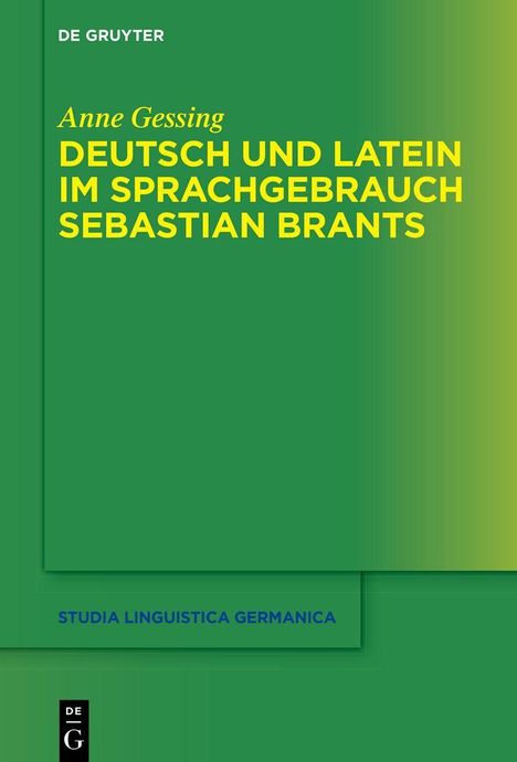 Grüner Hintergrund, gelber Titel: "Deutsch und Latein im Sprachgebrauch Sebastian Brants" von Anne Gessing.