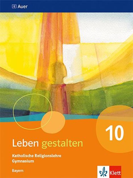 Leben gestalten 10. Schulbuch Klasse 10. Ausgabe Bayern Gymnasium, Buch