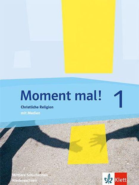 „Moment mal! Christliche Religion mit Medien 1“. Ein gelbes Rechteck und Schatten von Händen auf grauem Boden. Klett-Logo.