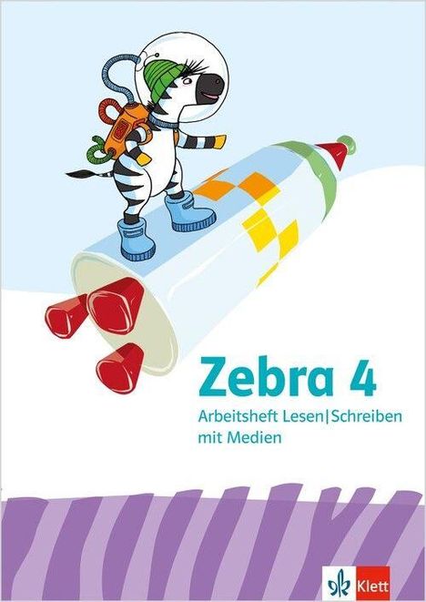 "Zebra 4. Arbeitsheft Lesen | Schreiben mit Medien." Ein Zebra in Astronautenkleidung steht auf einer Rakete. Unten rechts ein Klett-Logo.