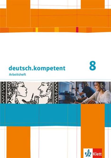 deutsch.kompetent. Arbeitsheft mit Lösungen 8. Klasse. Allgemeine Ausgabe, Buch