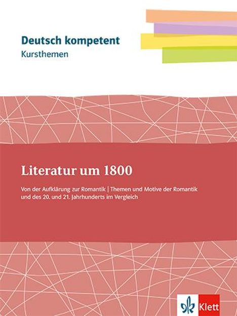 deutsch.kompetent. Kursthemen Literatur um 1800 Klassen11-13, 1 Buch und 1 Diverse