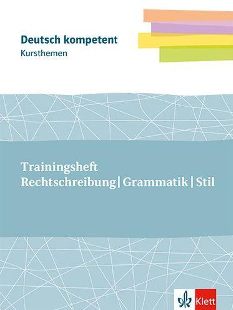 Kursthemen Trainingsheft Rechtschreibung, Grammatik, Stil, 1 Buch und 1 Diverse