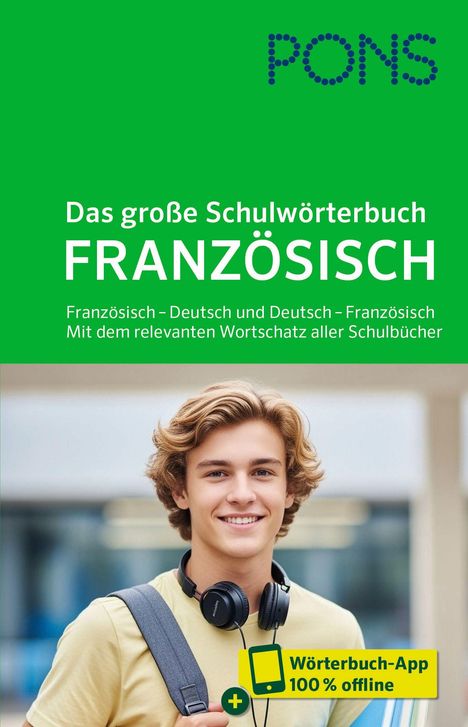 „Das große Schulwörterbuch FRANZÖSISCH“, Grüntöne, junger Mann mit Kopfhörern und Rucksack; Wörterbuch-App offline.