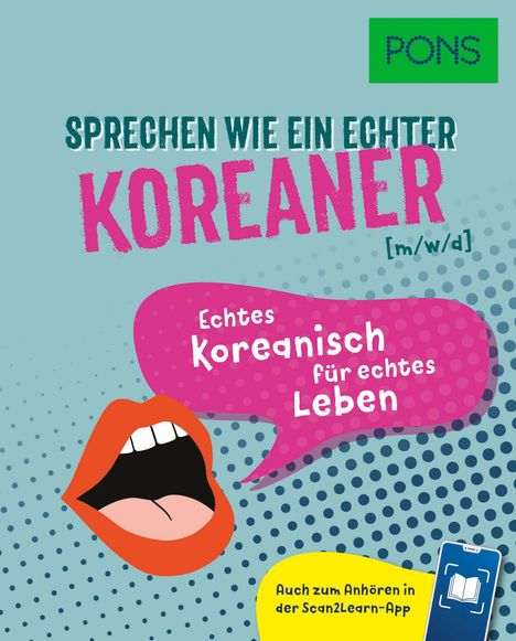 "Sprechen wie ein echter Koreaner. Echtes Koreanisch für echtes Leben. Auch zum Anhören in der Scan2Learn-App."
