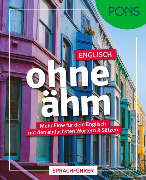 Logo "PONS", Text "Englisch ohne ähm", darunter "Mehr Flow für dein Englisch mit den einfachsten Wörtern & Sätzen", "Sprachführer". Bunte Häuserzeile im Hintergrund.