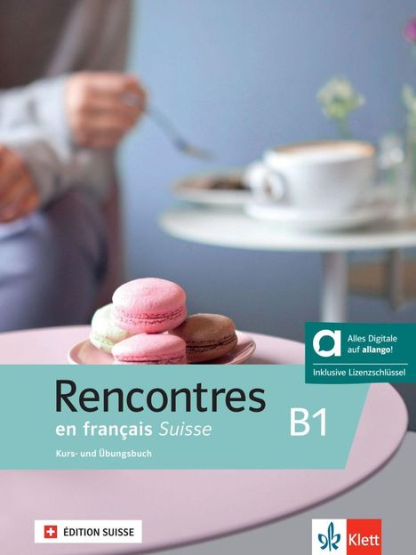 "Rencontres en français Suisse B1. Kurs- und Übungsbuch." Macarons auf einem Tisch mit unscharfem Hintergrund. Logos am Rand.