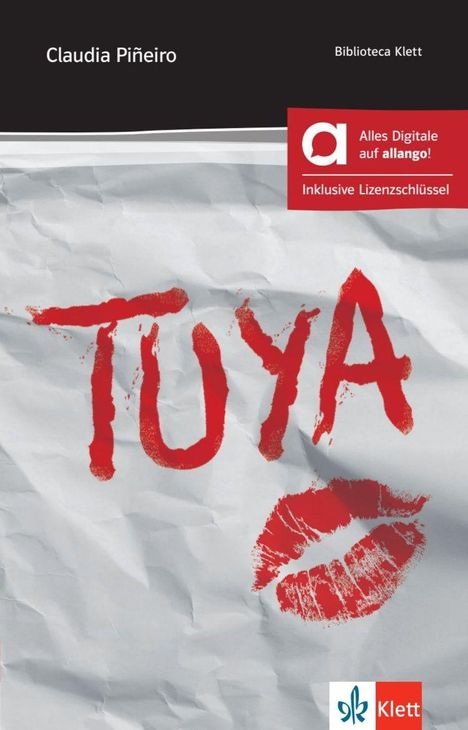 Der Text "TUYA" in roter, grober Schrift; ein roter Kussmundabdruck darunter. Oben "Claudia Piñeiro" und "Biblioteca Klett".