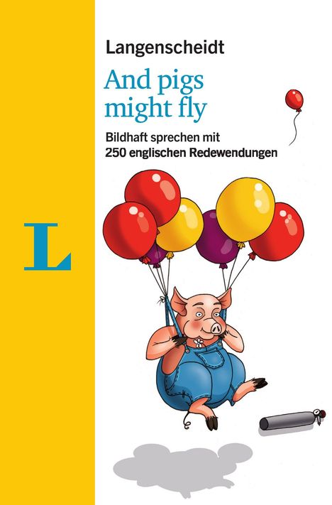 Helen Galloway: Langenscheidt And pigs might fly - mit Redewendungen und Quiz spielerisch lernen, Buch