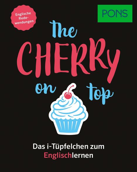 „Englische Redewendungen“, „The Cherry on Top“, „Das i-Tüpfelchen zum Englischlernen“, PONS-Logo, Cupcake-Illustration.