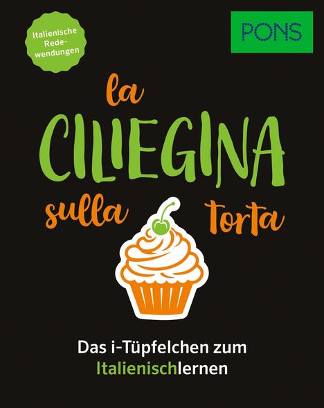 Text: "Italienische Redewendungen", "la ciliegina sulla torta", "Das i-Tüpfelchen zum Italienischlernen", PONS-Logo. Cupcake-Illustration.