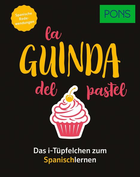 Text: "Spanische Redewendungen", "la GUINDA del pastel", "Das i-Tüpfelchen zum Spanischlernen". Illustration: Ein Cupcake.