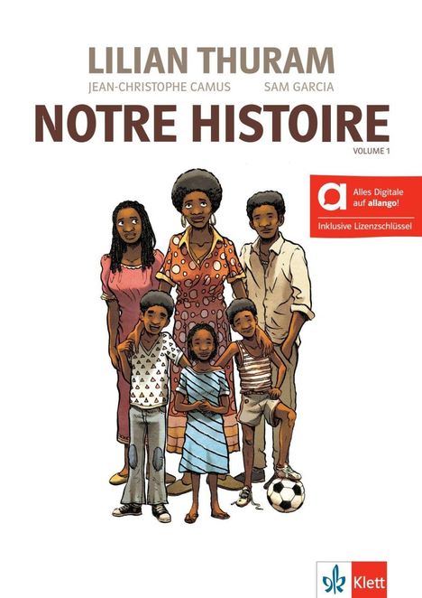 „Lilian Thuram, Jean-Christophe Camus, Sam Garcia, NOTRE HISTOIRE, Volume 1.“ Illustration einer Familie mit sechs Personen.