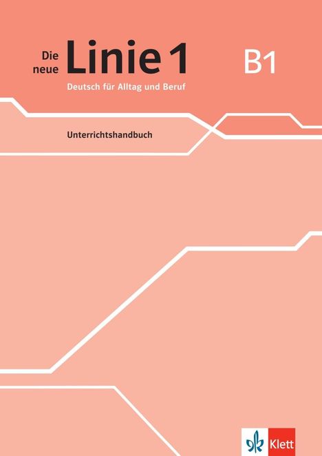 Katja Wirth: Die neue Linie 1 B1. Unterrichtshandbuch, Buch