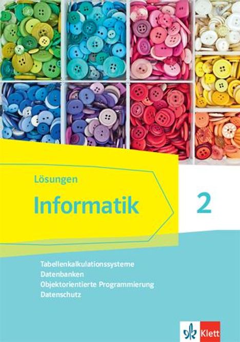 Informatik 2 (Tabellenkalkulationssysteme, Datenbanken, Objektorientierte Programmierung, Datenschutz).Lösungen Klassen 9/10. Ausgabe Bayern, Buch