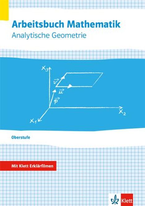 Arbeitsbuch Mathematik Oberstufe Analytische Geometrie. Arbeitsbuch plus Erklärfilme Klassen 10-12 oder 11-13, Buch