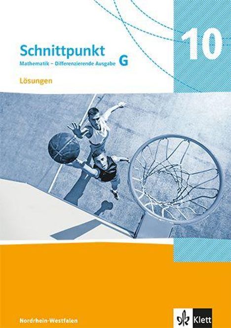 "Schnittpunkt G, Mathematik - Differenzierende Ausgabe, Lösungen, 10, Nordrhein-Westfalen." Basketballszene aus Draufsicht.
