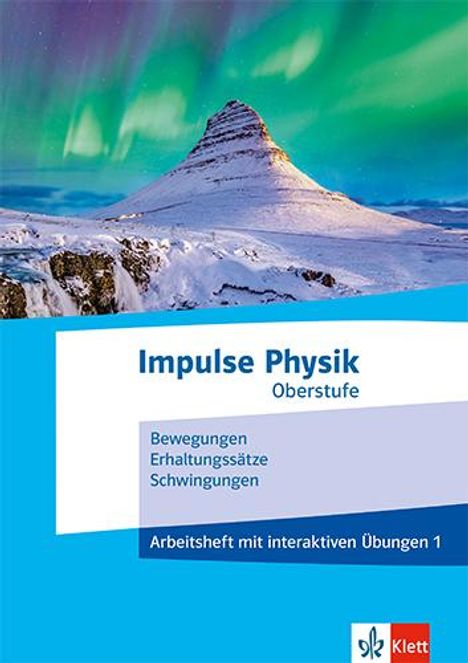 Impulse Physik Oberstufe 1. Arbeitsheft mit interaktiven Übungen, 1 Buch und 1 Diverse