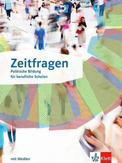 "Zeitfragen: Politische Bildung für berufliche Schulen." Verschwommene Menschen, bunte Dreiecke, Klett-Logo unten rechts.