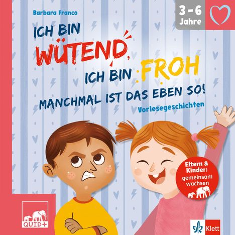 "Ich bin Wütend. Ich bin Froh. Manchmal ist das eben so! 3-6 Jahre. Zwei Kinder, eines ärgerlich, eines fröhlich."