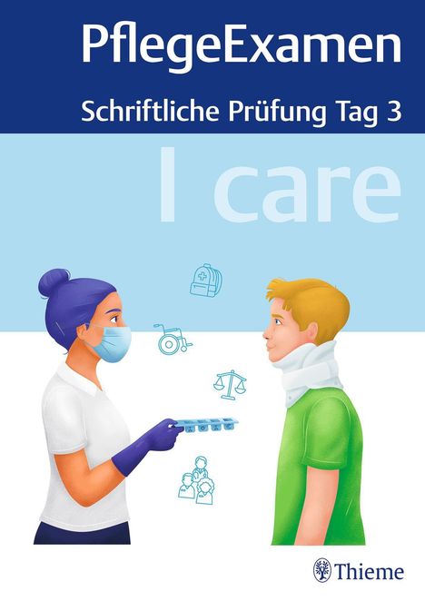 „PflegeExamen, Schriftliche Prüfung Tag 3, I care“. Pflegekraft mit Maske reicht Pillenbehälter an Mann mit Halskrause. Symbole: Rollstuhl, Waage, Menschen.
