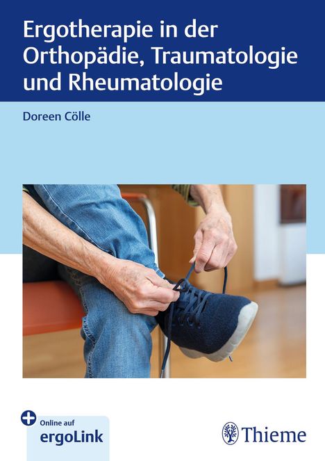 Doreen Cölle: Ergotherapie in Orthopädie, Traumatologie und Rheumatologie, Buch