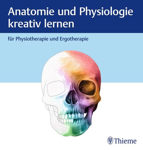 Anatomie und Physiologie kreativ lernen für Physiotherapie und Ergotherapie, Buch
