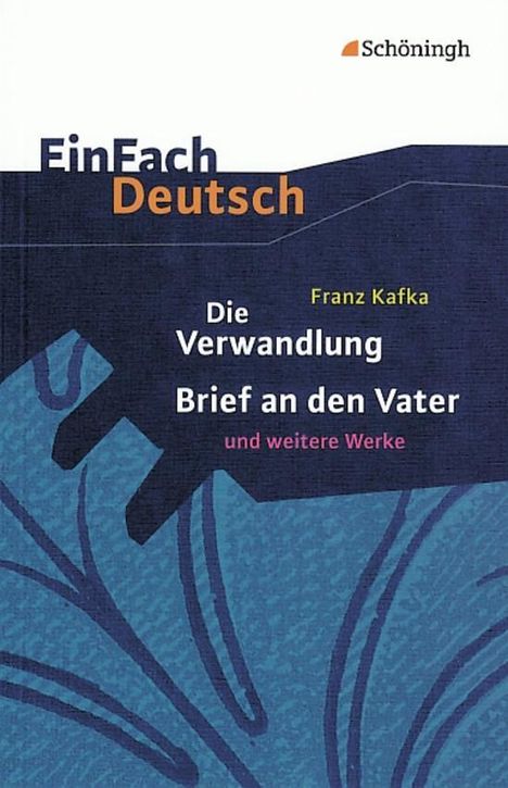 Franz Kafka: Die Verwandlung, Brief an den Vater und andere Werke. EinFach Deutsch Textausgaben, Buch