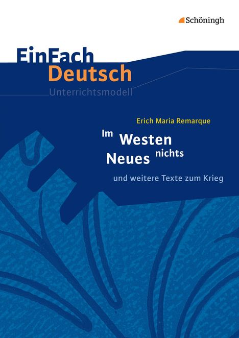 Erich Maria Remarque: Im Westen nichts Neues. EinFach Deutsch Unterrichtsmodelle, Buch