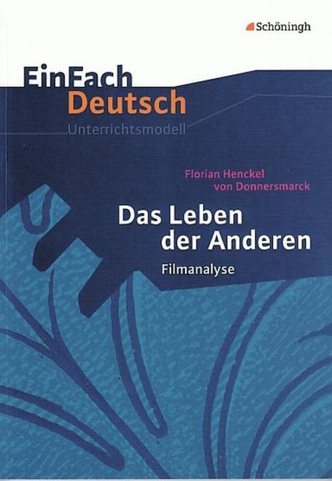 Christine Mersiowsky: Das Leben der Anderen. Filmanalyse. EinFach Deutsch Unterrichtsmodelle, Buch