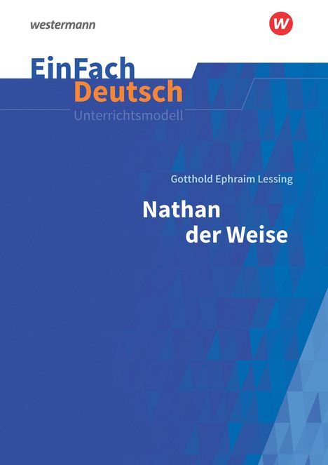 Gotthold Ephraim Lessing: Nathan der Weise - Neubearbeitung: Gymnasiale Oberstufe. EinFach Deutsch Unterrichtsmodelle, 1 Buch und 1 Diverse