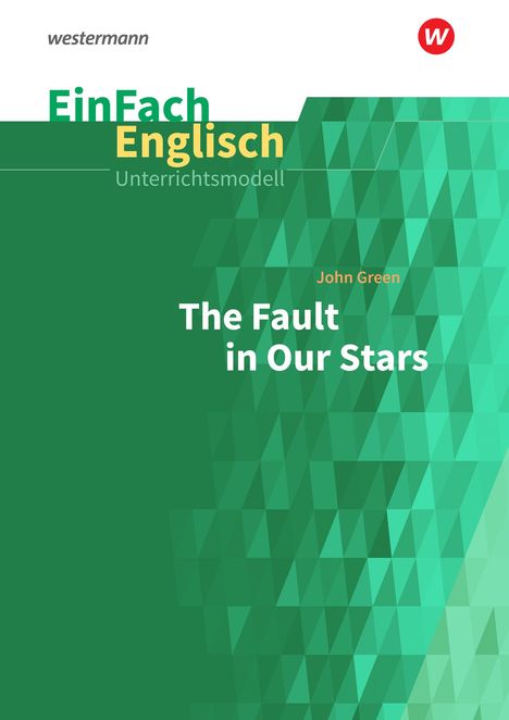 John Green: The Fault in Our Stars. EinFach Englisch Unterrichtsmodelle, Buch