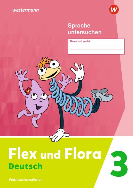 Flex und Flora 3. Heft Sprache untersuchen: Verbrauchsmaterial, Buch