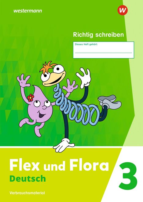 Flex und Flora. Heft Richtig schreiben 3: Verbrauchsmaterial Ausgabe 2021, Buch