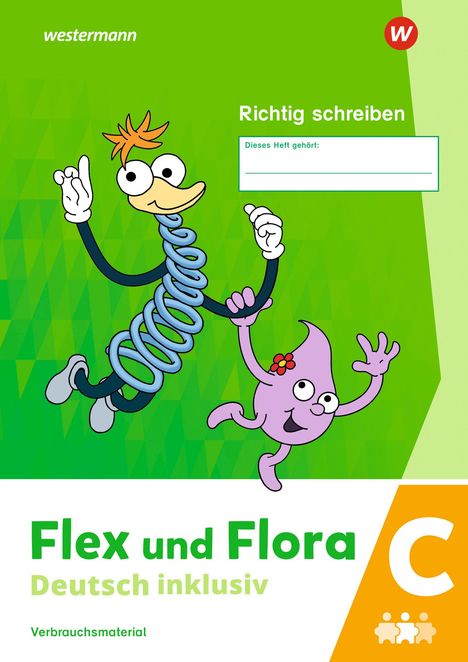 Flex und Flora - Deutsch inklusiv. Heft Richtig schreiben inklusiv C, Buch