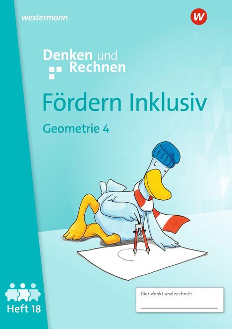 Logo: Westermann Verlag. Titel: Denken und Rechnen. Förderung Inklusiv Geometrie 4. Illustration: Ente mit Zirkel.