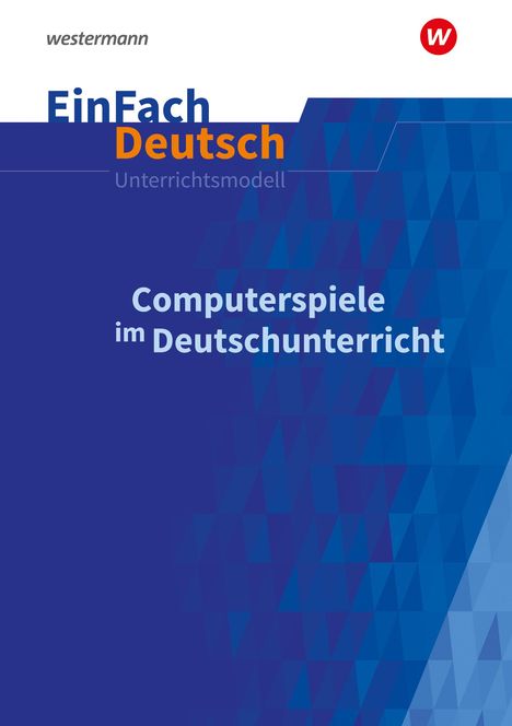 Aisha Hellberg: Computerspiele im Deutschunterricht: Klassen 5 - 13. EinFach Deutsch Unterrichtsmodelle, 1 Buch und 1 Diverse