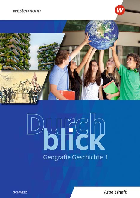 Durchblick Geografie Geschichte 1. Arbeitsheft. Ausgabe für die Schweiz, Buch