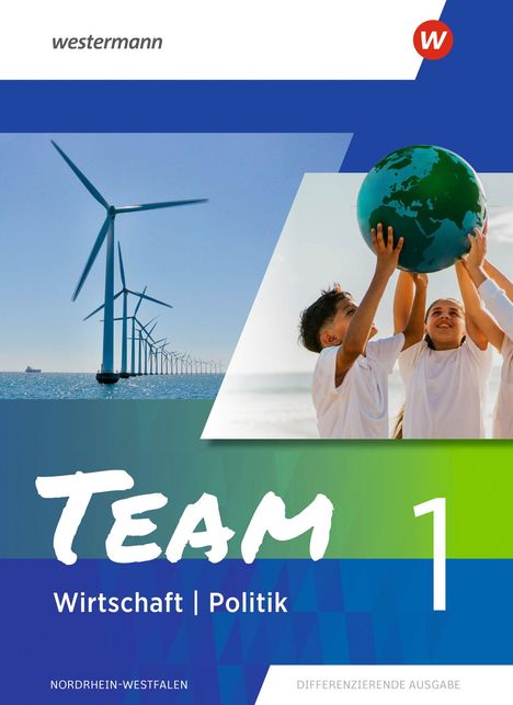 „TEAM 1 Wirtschaft | Politik“, „NORDRHEIN-WESTFALEN“, „DIFFERENZIERENDE AUSGABE“. Kinder heben einen Globus hoch, daneben Windräder im Meer.