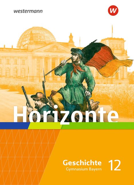 Horizonte - Geschichte 12. Schulbuch. Für die Oberstufe in Bayern, Buch