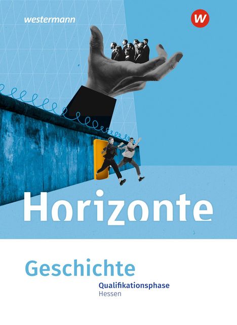 Text: "Horizonte Geschichte Qualifikationsphase Hessen". Eine Hand hält eine Menschengruppe, daneben springen zwei Personen.