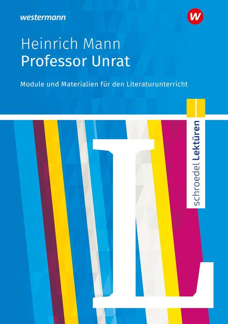 Heinrich Mann: Professor Unrat: Module und Materialien für den Literaturunterricht. Schroedel Lektüren, Buch