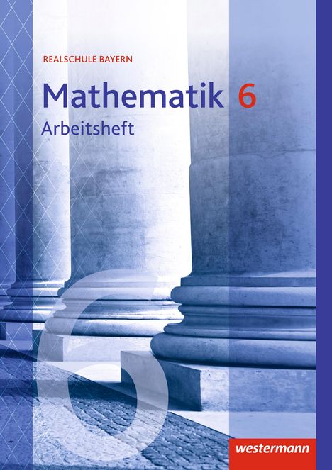 Mathematik 6. Arbeitsheft mit Lösungen. Realschulen. Bayern, Buch