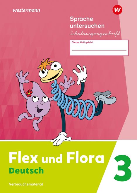 Flex und Flora 3. Heft Sprache untersuchen. (Schulausgangsschrift) Verbrauchsmaterial, Buch