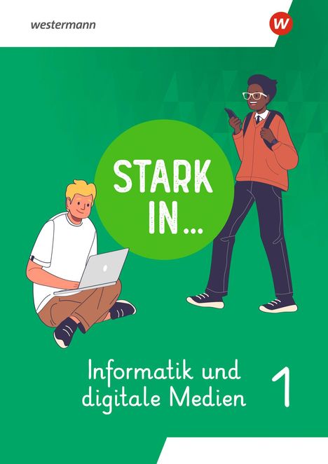 "STARK IN… Informatik und digitale Medien 1" vor grünem Hintergrund mit zwei Figuren: eine sitzt am Laptop, die andere steht mit Handy.