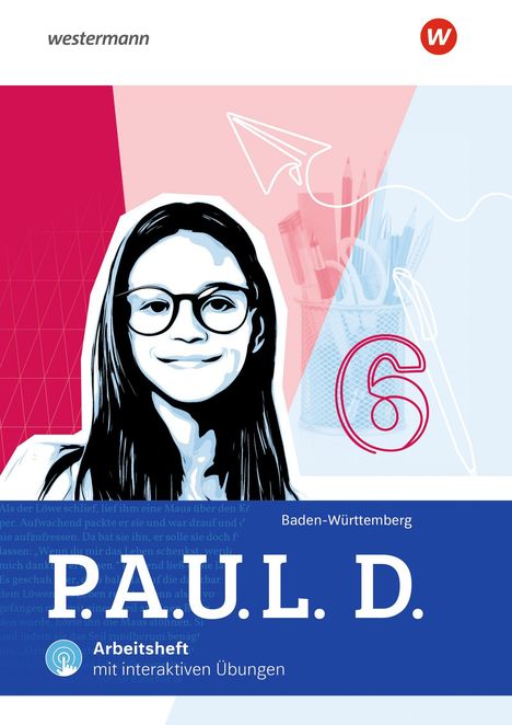 Text: "P.A.U.L. D." und "Arbeit mit interaktiven Übungen". Illustration: Mädchen mit Brille, Papierflieger, Zahl 6, Stifte.