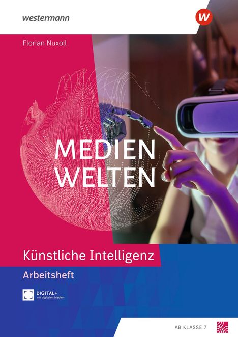 „Medienwelten: Künstliche Intelligenz, Arbeitsheft“. Person mit VR-Brille, berührt Roboterhand. Westermann-Logo oben.
