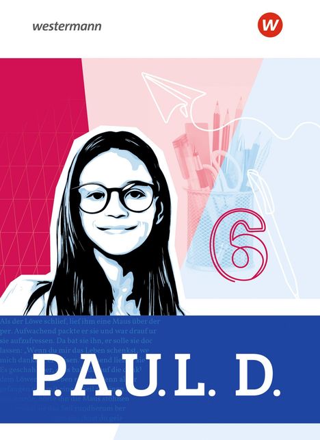 „westermann“, „P.A.U.L. D.“, große „6“. Illustration von Mädchen mit Brille, Stiftebehälter und Papierflieger im Hintergrund.